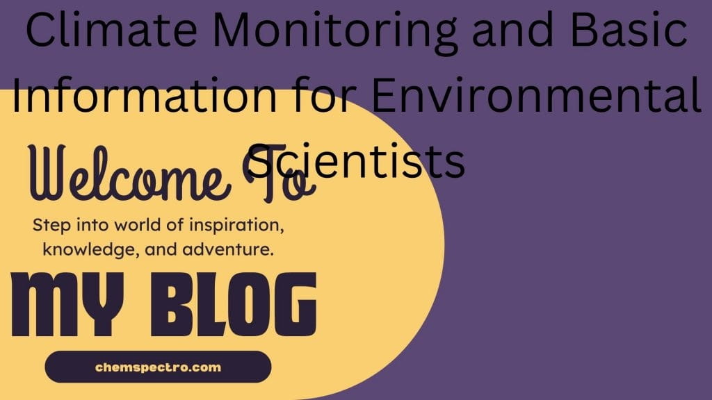 Climate Monitoring for Environmental Scientists Climate Change