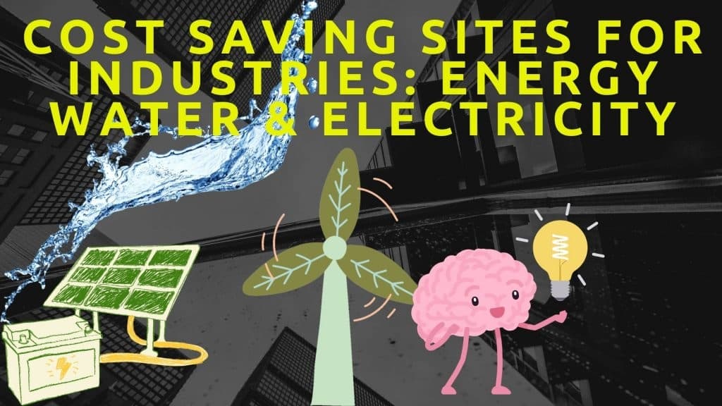Cost Saving Sites For Industries: Energy Water & Electricity
