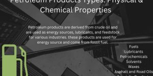 Petroleum Products Types: Physical & Chemical Properties 