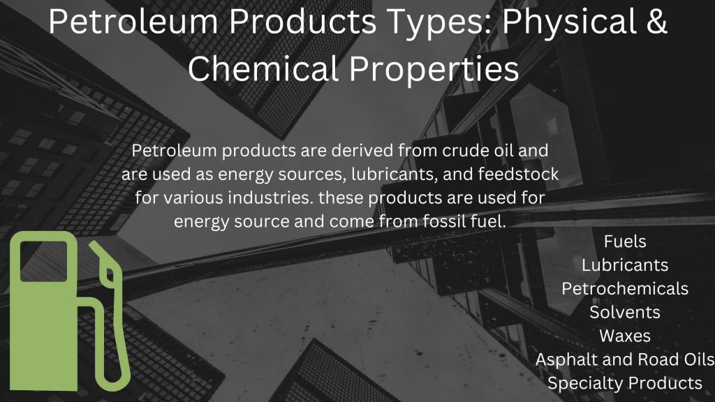 Petroleum Products Types: Physical & Chemical Properties 