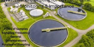 Waste water Sampling for Environmental Monitoring & Importance
