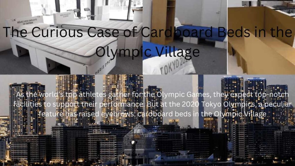 The Curious Case of Cardboard Beds in the Olympic Village